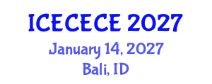 International Conference on Electrical, Computer, Electronics and Communication Engineering (ICECECE) January 14, 2027 - Bali, Indonesia International Conference on Electrical, Computer, Electronics and Communication Engineering (ICECECE) January 14, 2027 - Bali, Indonesia