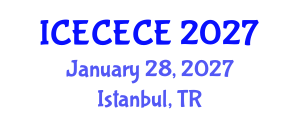 International Conference on Electrical, Computer, Electronics and Communication Engineering (ICECECE) January 28, 2027 - Istanbul, Turkey International Conference on Electrical, Computer, Electronics and Communication Engineering (ICECECE) January 28, 2027 - Istanbul, Turkey