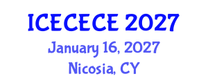 International Conference on Electrical, Computer, Electronics and Communication Engineering (ICECECE) January 16, 2027 - Nicosia, Cyprus International Conference on Electrical, Computer, Electronics and Communication Engineering (ICECECE) January 16, 2027 - Nicosia, Cyprus