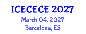 International Conference on Electrical, Computer, Electronics and Communication Engineering (ICECECE) March 04, 2027 - Barcelona, Spain International Conference on Electrical, Computer, Electronics and Communication Engineering (ICECECE) March 04, 2027 - Barcelona, Spain