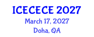 International Conference on Electrical, Computer, Electronics and Communication Engineering (ICECECE) March 17, 2027 - Doha, Qatar International Conference on Electrical, Computer, Electronics and Communication Engineering (ICECECE) March 17, 2027 - Doha, Qatar