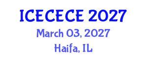 International Conference on Electrical, Computer, Electronics and Communication Engineering (ICECECE) March 03, 2027 - Haifa, Israel International Conference on Electrical, Computer, Electronics and Communication Engineering (ICECECE) March 03, 2027 - Haifa, Israel