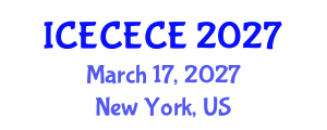 International Conference on Electrical, Computer, Electronics and Communication Engineering (ICECECE) March 17, 2027 - New York, United States International Conference on Electrical, Computer, Electronics and Communication Engineering (ICECECE) March 17, 2027 - New York, United States