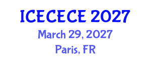 International Conference on Electrical, Computer, Electronics and Communication Engineering (ICECECE) March 29, 2027 - Paris, France International Conference on Electrical, Computer, Electronics and Communication Engineering (ICECECE) March 29, 2027 - Paris, France