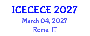 International Conference on Electrical, Computer, Electronics and Communication Engineering (ICECECE) March 04, 2027 - Rome, Italy International Conference on Electrical, Computer, Electronics and Communication Engineering (ICECECE) March 04, 2027 - Rome, Italy