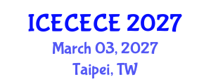 International Conference on Electrical, Computer, Electronics and Communication Engineering (ICECECE) March 03, 2027 - Taipei, Taiwan International Conference on Electrical, Computer, Electronics and Communication Engineering (ICECECE) March 03, 2027 - Taipei, Taiwan