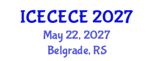 International Conference on Electrical, Computer, Electronics and Communication Engineering (ICECECE) May 22, 2027 - Belgrade, Serbia International Conference on Electrical, Computer, Electronics and Communication Engineering (ICECECE) May 22, 2027 - Belgrade, Serbia
