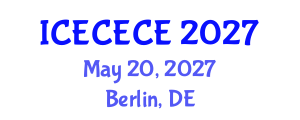 International Conference on Electrical, Computer, Electronics and Communication Engineering (ICECECE) May 20, 2027 - Berlin, Germany International Conference on Electrical, Computer, Electronics and Communication Engineering (ICECECE) May 20, 2027 - Berlin, Germany