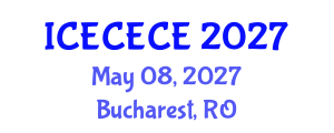 International Conference on Electrical, Computer, Electronics and Communication Engineering (ICECECE) May 08, 2027 - Bucharest, Romania International Conference on Electrical, Computer, Electronics and Communication Engineering (ICECECE) May 08, 2027 - Bucharest, Romania