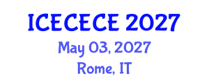 International Conference on Electrical, Computer, Electronics and Communication Engineering (ICECECE) May 03, 2027 - Rome, Italy International Conference on Electrical, Computer, Electronics and Communication Engineering (ICECECE) May 03, 2027 - Rome, Italy