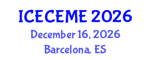 International Conference on Electrical, Computer, Electronics and Mechatronics Engineering (ICECEME) December 16, 2026 - Barcelona, Spain International Conference on Electrical, Computer, Electronics and Mechatronics Engineering (ICECEME) December 16, 2026 - Barcelona, Spain