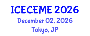 International Conference on Electrical, Computer, Electronics and Mechatronics Engineering (ICECEME) December 02, 2026 - Tokyo, Japan International Conference on Electrical, Computer, Electronics and Mechatronics Engineering (ICECEME) December 02, 2026 - Tokyo, Japan