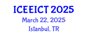 International Conference on Electrical Engineering, Information and Communication Technology (ICEEICT) March 22, 2025 - Istanbul, Turkey