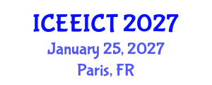 International Conference on Electrical Engineering, Information and Communication Technology (ICEEICT) January 25, 2027 - Paris, France International Conference on Electrical Engineering, Information and Communication Technology (ICEEICT) January 25, 2027 - Paris, France
