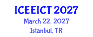 International Conference on Electrical Engineering, Information and Communication Technology (ICEEICT) March 22, 2027 - Istanbul, Turkey International Conference on Electrical Engineering, Information and Communication Technology (ICEEICT) March 22, 2027 - Istanbul, Turkey