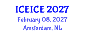 International Conference on Electrical, Instrumentation and Control Engineering (ICEICE) February 08, 2027 - Amsterdam, Netherlands International Conference on Electrical, Instrumentation and Control Engineering (ICEICE) February 08, 2027 - Amsterdam, Netherlands