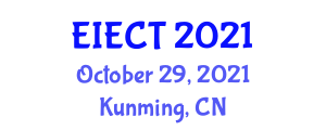 International Conference on Electronic Information Engineering and Computer Technology (EIECT) October 29, 2021 - Kunming, China