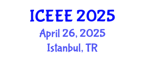 International Conference on Electronics and Electrical Engineering (ICEEE) April 26, 2025 - Istanbul, Turkey