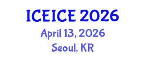 International Conference on Electronics, Information and Communication Engineering (ICEICE) April 13, 2026 - Seoul, Republic of Korea International Conference on Electronics, Information and Communication Engineering (ICEICE) April 13, 2026 - Seoul, Republic of Korea