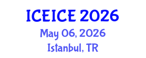 International Conference on Electronics, Information and Communication Engineering (ICEICE) May 06, 2026 - Istanbul, Turkey