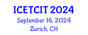 International Conference on Emerging Trends in Computer and Information Technology (ICETCIT) September 16, 2024 - Zurich, Switzerland