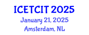 International Conference on Emerging Trends in Computer and Information Technology (ICETCIT) January 21, 2025 - Amsterdam, Netherlands