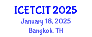International Conference on Emerging Trends in Computer and Information Technology (ICETCIT) January 18, 2025 - Bangkok, Thailand