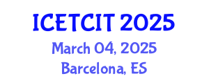 International Conference on Emerging Trends in Computer and Information Technology (ICETCIT) March 04, 2025 - Barcelona, Spain