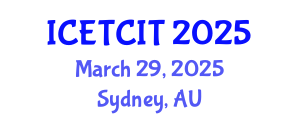 International Conference on Emerging Trends in Computer and Information Technology (ICETCIT) March 29, 2025 - Sydney, Australia
