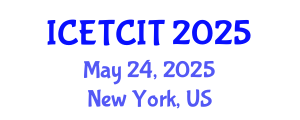 International Conference on Emerging Trends in Computer and Information Technology (ICETCIT) May 24, 2025 - New York, United States