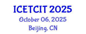 International Conference on Emerging Trends in Computer and Information Technology (ICETCIT) October 06, 2025 - Beijing, China