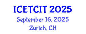 International Conference on Emerging Trends in Computer and Information Technology (ICETCIT) September 16, 2025 - Zurich, Switzerland