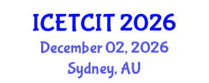 International Conference on Emerging Trends in Computer and Information Technology (ICETCIT) December 02, 2026 - Sydney, Australia International Conference on Emerging Trends in Computer and Information Technology (ICETCIT) December 02, 2026 - Sydney, Australia