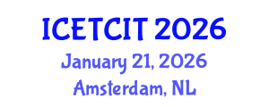 International Conference on Emerging Trends in Computer and Information Technology (ICETCIT) January 21, 2026 - Amsterdam, Netherlands