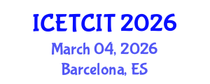 International Conference on Emerging Trends in Computer and Information Technology (ICETCIT) March 04, 2026 - Barcelona, Spain