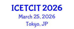 International Conference on Emerging Trends in Computer and Information Technology (ICETCIT) March 25, 2026 - Tokyo, Japan