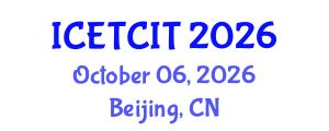 International Conference on Emerging Trends in Computer and Information Technology (ICETCIT) October 06, 2026 - Beijing, China