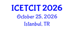 International Conference on Emerging Trends in Computer and Information Technology (ICETCIT) October 25, 2026 - Istanbul, Turkey