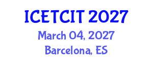 International Conference on Emerging Trends in Computer and Information Technology (ICETCIT) March 04, 2027 - Barcelona, Spain International Conference on Emerging Trends in Computer and Information Technology (ICETCIT) March 04, 2027 - Barcelona, Spain