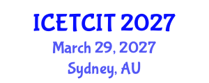 International Conference on Emerging Trends in Computer and Information Technology (ICETCIT) March 29, 2027 - Sydney, Australia