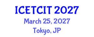 International Conference on Emerging Trends in Computer and Information Technology (ICETCIT) March 25, 2027 - Tokyo, Japan International Conference on Emerging Trends in Computer and Information Technology (ICETCIT) March 25, 2027 - Tokyo, Japan