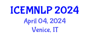 International Conference on Empirical Methods in Natural Language Processing (ICEMNLP) April 04, 2024 - Venice, Italy