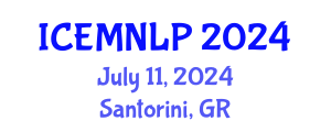 International Conference on Empirical Methods in Natural Language Processing (ICEMNLP) July 11, 2024 - Santorini, Greece