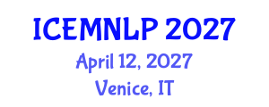 International Conference on Empirical Methods in Natural Language Processing (ICEMNLP) April 12, 2027 - Venice, Italy International Conference on Empirical Methods in Natural Language Processing (ICEMNLP) April 12, 2027 - Venice, Italy