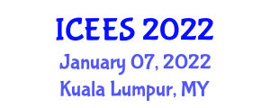 International Conference on Energy and Environmental Science (ICEES) January 07, 2022 - Kuala Lumpur, Malaysia