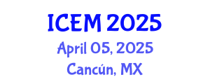International Conference on Energy and Management (ICEM) April 05, 2025 - Cancún, Mexico