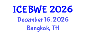 International Conference on Energy, Biomass and Waste Engineering (ICEBWE) December 16, 2026 - Bangkok, Thailand International Conference on Energy, Biomass and Waste Engineering (ICEBWE) December 16, 2026 - Bangkok, Thailand