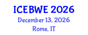 International Conference on Energy, Biomass and Waste Engineering (ICEBWE) December 13, 2026 - Rome, Italy International Conference on Energy, Biomass and Waste Engineering (ICEBWE) December 13, 2026 - Rome, Italy
