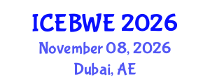 International Conference on Energy, Biomass and Waste Engineering (ICEBWE) November 08, 2026 - Dubai, United Arab Emirates