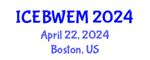 International Conference on Energy, Biomass, Waste and Environmental Management (ICEBWEM) April 22, 2024 - Boston, United States